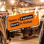 Open a Fashion Store in Dubai