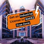 Get an Industrial License in RAKEZ Free Zone