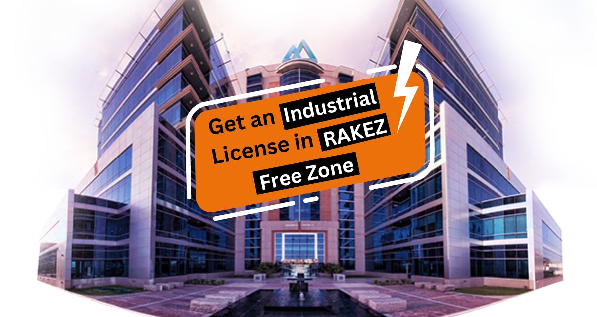 Get an Industrial License in RAKEZ Free Zone