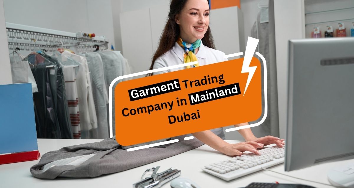 How to Start a Garment Trading Company in Mainland Dubai